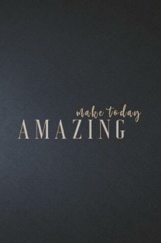 Cover of Make Today Amazing