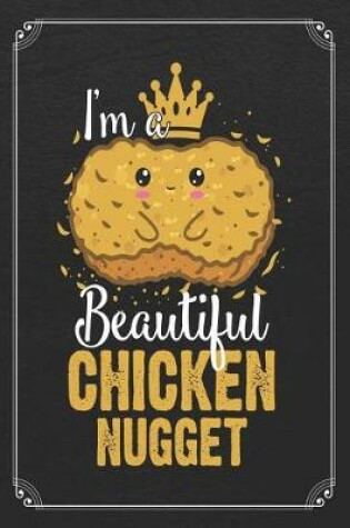 Cover of I'm A Beautiful Chicken Nugget