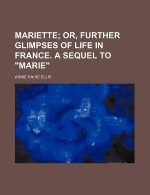 Book cover for Mariette; Or, Further Glimpses of Life in France. a Sequel to Marie