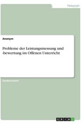 Cover of Probleme der Leistungsmessung und -bewertung im Offenen Unterricht