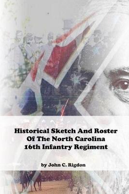 Book cover for Historical Sketch And Roster Of The North Carolina 16th Infantry Regiment