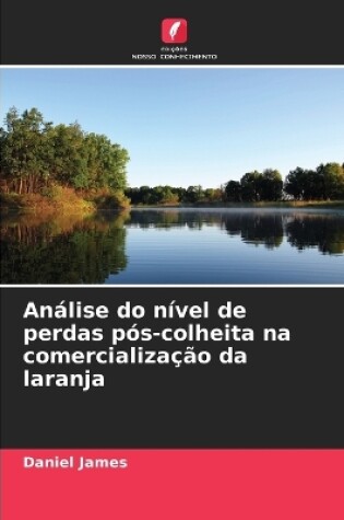 Cover of Análise do nível de perdas pós-colheita na comercialização da laranja