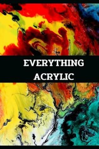 Cover of Everything Acrylic