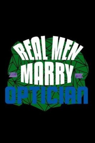 Cover of Real men marry optician