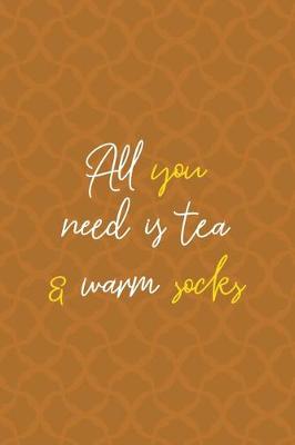 Book cover for All You Need Is Tea & Warm Socks