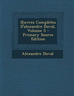 Book cover for Uvres Completes D'Alexandre Duval, Volume 5