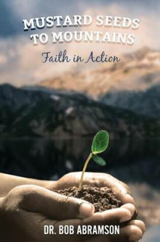 Cover of Mustard Seeds to Mountains - Faith in Action