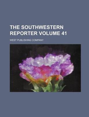 Book cover for The Southwestern Reporter Volume 41