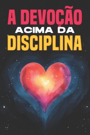 Cover of A devoção acima da disciplina