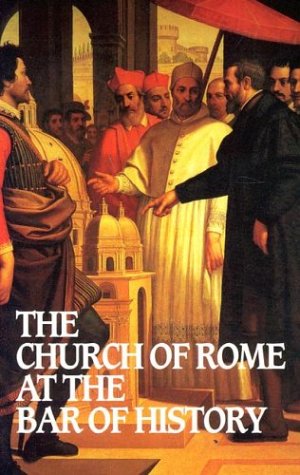 Book cover for The Church of Rome at the Bar of History