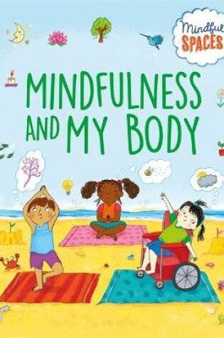 Cover of Mindful Spaces: Mindfulness and My Body