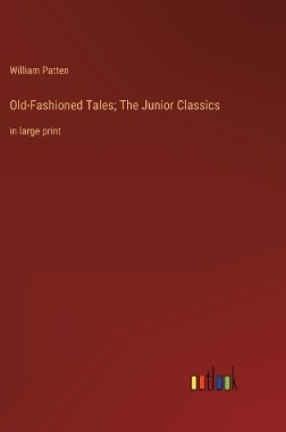 Cover of Old-Fashioned Tales; The Junior Classics