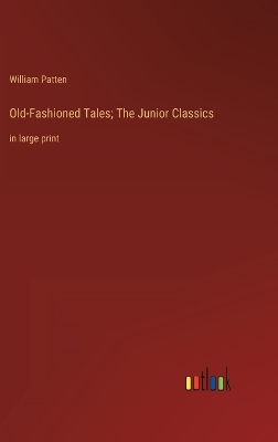 Book cover for Old-Fashioned Tales; The Junior Classics