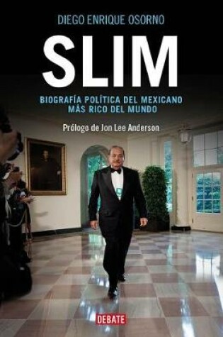 Cover of Slim: Biografía Política del Mexicano Más Rico del Mundo / Slim: Political Biography of the Richest Mexican in the World