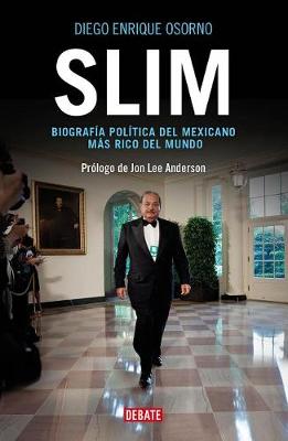 Book cover for Slim: Biografía Política del Mexicano Más Rico del Mundo / Slim: Political Biography of the Richest Mexican in the World