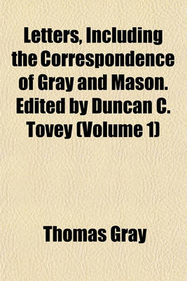 Book cover for Letters, Including the Correspondence of Gray and Mason. Edited by Duncan C. Tovey (Volume 1)