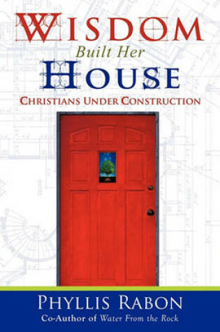 Cover of Wisdom Built Her House