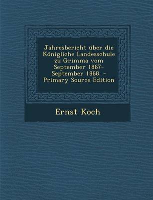 Book cover for Jahresbericht Uber Die Konigliche Landesschule Zu Grimma Vom September 1867-September 1868.