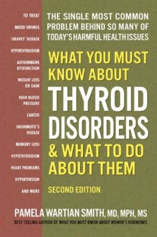 Cover of What You Must Know About Thyroid Disordrs & What to Do About Them