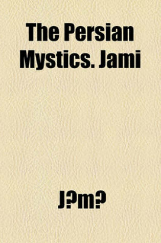 Cover of The Persian Mystics; Jami