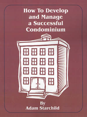 Book cover for How to Develop and Manage a Successful Condominium