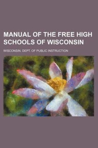 Cover of Manual of the Free High Schools of Wisconsin