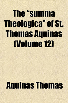 Book cover for The Summa Theologica of St. Thomas Aquinas (Volume 12)