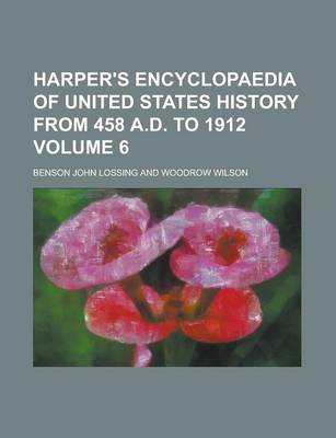 Book cover for Harper's Encyclopaedia of United States History from 458 A.D. to 1912 Volume 6