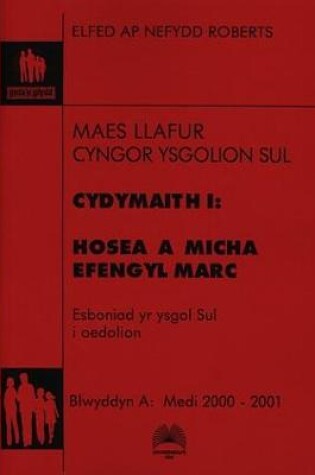 Cover of Cydymaith i Faes Llafur yr Oedolion 2000-2001: Hosea, Micha ac Efengyl Marc