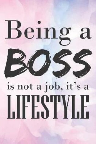 Cover of ฺBeing a BOSS is Not a Job, it's a LIFESTYLE.