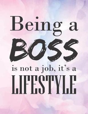 Book cover for ฺBeing a BOSS is Not a Job, it's a LIFESTYLE.