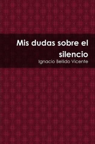 Cover of Mis Dudas Sobre El Silencio