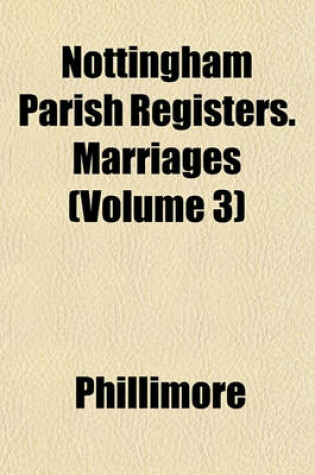 Cover of Nottingham Parish Registers. Marriages (Volume 3)