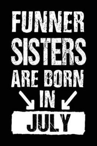 Cover of Funner Sisters Are Born In July