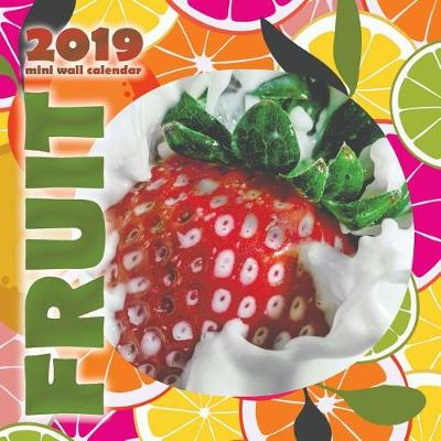 Book cover for Fruit 2019 Mini Wall Calendar