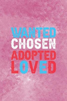 Book cover for Wanted Chosen Adopted Loved