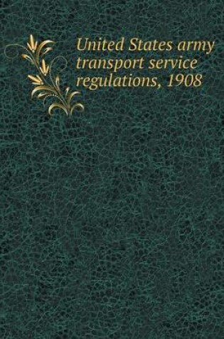 Cover of United States army transport service regulations, 1908