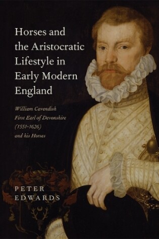 Cover of Horses and the Aristocratic Lifestyle in Early Modern England