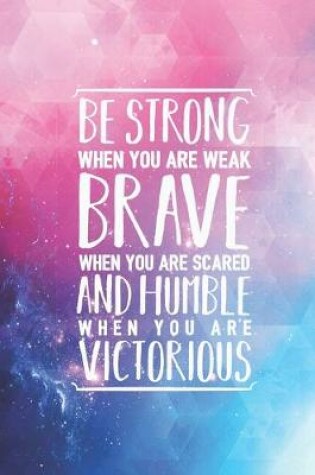 Cover of Be Strong Brave Humble Victorious - Motivational Journal