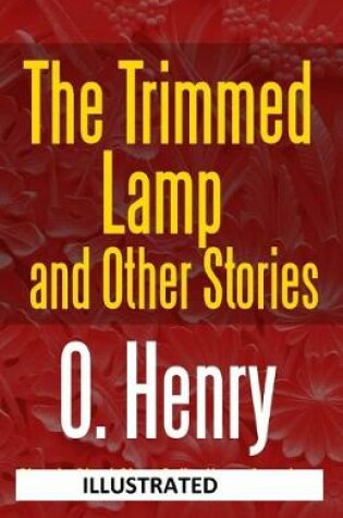 Cover of The Trimmed Lamp ILLUSTRATED