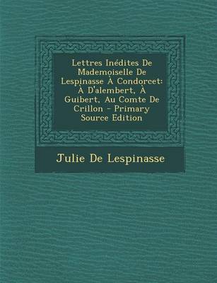 Book cover for Lettres Inedites de Mademoiselle de Lespinasse a Condorcet