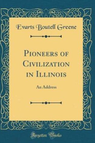 Cover of Pioneers of Civilization in Illinois