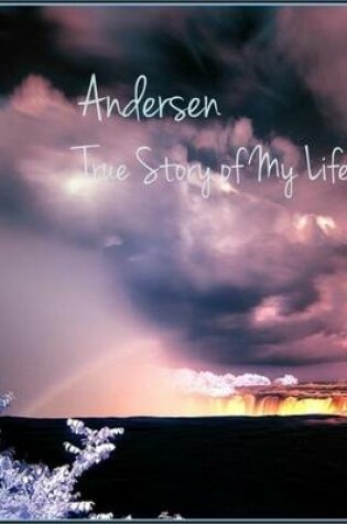 Cover of True Story of My Life: A Sketch by Hans Christian Andersen