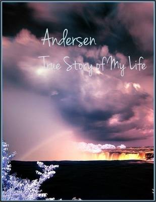 Book cover for True Story of My Life: A Sketch by Hans Christian Andersen