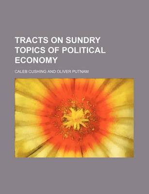 Book cover for Tracts on Sundry Topics of Political Economy