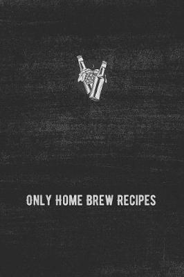 Book cover for Only Home Brew Recipes