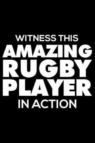 Cover of Witness This Amazing Rugby Player in Action