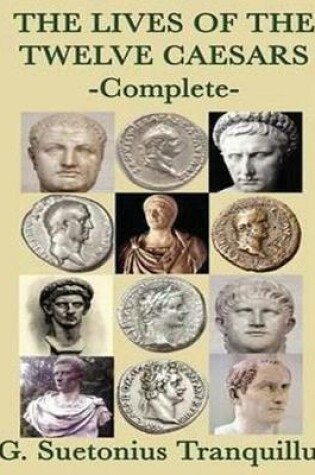 Cover of The Lives of the Twelve Caesars (Complete) (Annotated)