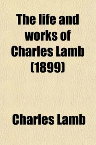 Cover of The Life and Works of Charles Lamb (Volume 2); In Twelve Volumes
