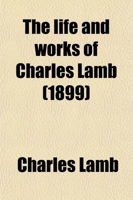 Book cover for The Life and Works of Charles Lamb (Volume 2); In Twelve Volumes